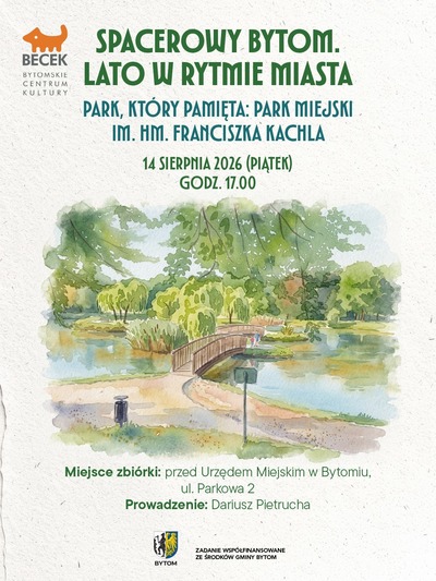 Plakat wydarzenia:  Spacerowy Bytom. Lato w rytmie miasta – Park, który pamięta: Park Miejski im. hm. Franciszka Kachla  