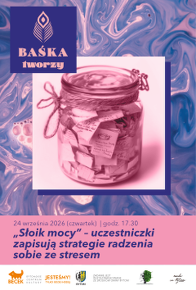 Plakat wydarzenia:  BAŚKA tworzy: „Słoik mocy” – uczestniczki zapisują strategie radzenia sobie ze stresem 