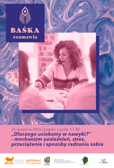 Plakat wydarzenia:  BAŚKA rozmawia: „Dlaczego uciekamy w nawyki?” – mechanizm uzależnień, stres, przeciążenie i sposoby radzenia sobie 