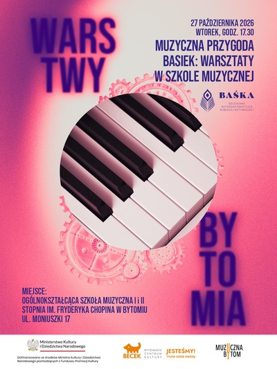 Plakat wydarzenia:  Warstwy Bytomia. Muzyczna przygoda Basiek: warsztaty w Szkole Muzycznej 